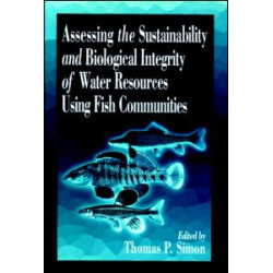 Assessing the Sustainability and Biological Integrity of Water Resources Using Fish Communities Assessing the Sustainability and Biological Integrity of Water Resources Using Fish Communities