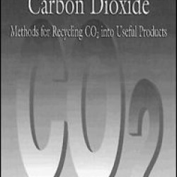 Chemical Fixation of Carbon DioxideMethods for Recycling CO2 into Useful Products Chemical Fixation of Carbon DioxideMethods for Recycling CO2 into Useful Products
