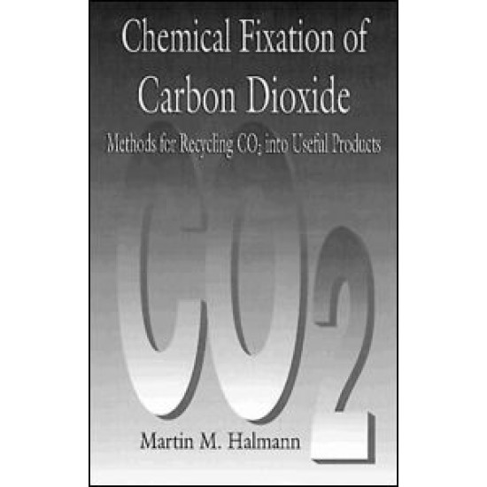 Chemical Fixation of Carbon DioxideMethods for Recycling CO2 into Useful Products