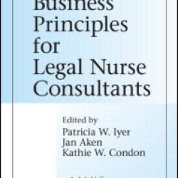 Business Principles for Legal Nurse Consultants Business Principles for Legal Nurse Consultants