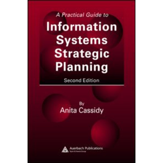 A Practical Guide to Information Systems Strategic Planning A Practical Guide to Information Systems Strategic Planning