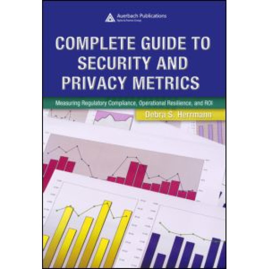 Complete Guide to Security and Privacy Metrics Complete Guide to Security and Privacy Metrics