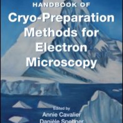 Handbook of Cryo-Preparation Methods for Electron Microscopy Handbook of Cryo-Preparation Methods for Electron Microscopy