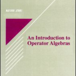 An Introduction to Operator Algebras An Introduction to Operator Algebras
