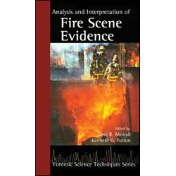 Analysis and Interpretation of Fire Scene Evidence Analysis and Interpretation of Fire Scene Evidence