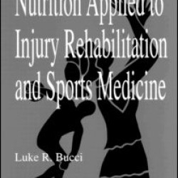 Nutrition Applied to Injury Rehabilitation and Sports Medicine Nutrition Applied to Injury Rehabilitation and Sports Medicine
