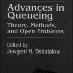 Advances in Queueing Theory, Methods, and Open Problems Advances in Queueing Theory, Methods, and Open Problems