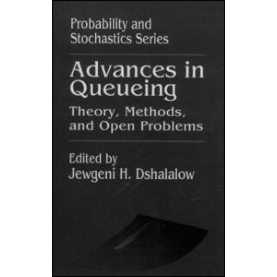 Advances in Queueing Theory, Methods, and Open Problems Advances in Queueing Theory, Methods, and Open Problems