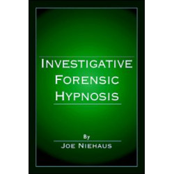 Investigative Forensic Hypnosis Investigative Forensic Hypnosis