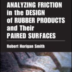 Analyzing Friction in the Design of Rubber Products and Their Paired Surfaces