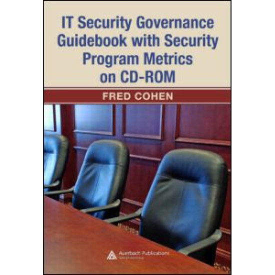 IT Security Governance Guidebook with Security Program Metrics on CD-ROM IT Security Governance Guidebook with Security Program Metrics on CD-ROM