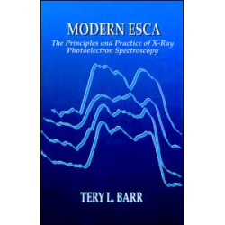 Modern ESCAThe Principles and Practice of X-Ray Photoelectron Spectroscopy