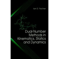 Dual-Number Methods in Kinematics, Statics and Dynamics Dual-Number Methods in Kinematics, Statics and Dynamics