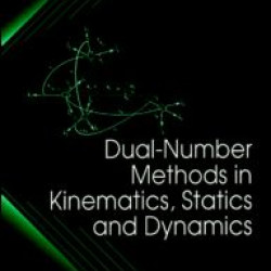 Dual-Number Methods in Kinematics, Statics and Dynamics