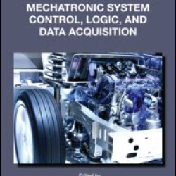 Mechatronic System Control, Logic, and Data Acquisition Mechatronic System Control, Logic, and Data Acquisition
