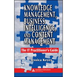 Knowledge Management, Business Intelligence, and Content Management Knowledge Management, Business Intelligence, and Content Management