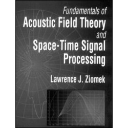 Fundamentals of Acoustic Field Theory and Space-Time Signal Processing