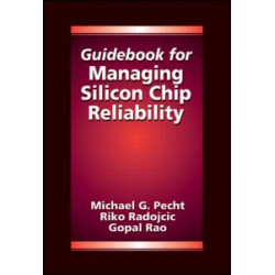 Guidebook for Managing Silicon Chip Reliability Guidebook for Managing Silicon Chip Reliability