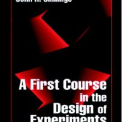 A First Course in the Design of Experiments A First Course in the Design of Experiments