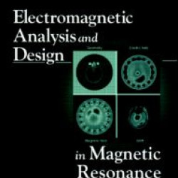 Electromagnetic Analysis and Design in Magnetic Resonance Imaging Electromagnetic Analysis and Design in Magnetic Resonance Imaging