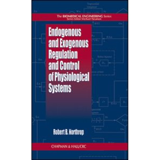 Endogenous and Exogenous Regulation and Control of Physiological Systems Endogenous and Exogenous Regulation and Control of Physiological Systems