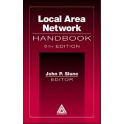 Local Area Network Handbook, Sixth Edition Local Area Network Handbook, Sixth Edition