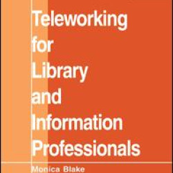 Teleworking for Library and Information Professionals Teleworking for Library and Information Professionals