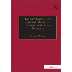 Johann Joseph Fux and the Music of the Austro-Italian Baroque