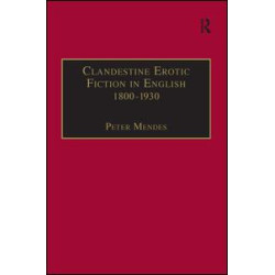 Clandestine Erotic Fiction in English 1800–1930 Clandestine Erotic Fiction in English 1800–1930