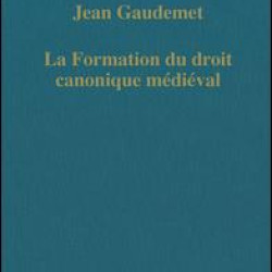 La formation du droit canonique médiéval La formation du droit canonique médiéval