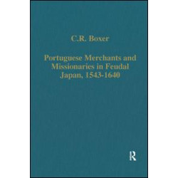 Portuguese Merchants and Missionaries in Feudal Japan, 1543–1640 Portuguese Merchants and Missionaries in Feudal Japan, 1543–1640