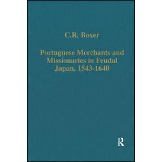 Portuguese Merchants and Missionaries in Feudal Japan, 1543–1640
