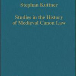 Studies in the History of Medieval Canon Law Studies in the History of Medieval Canon Law