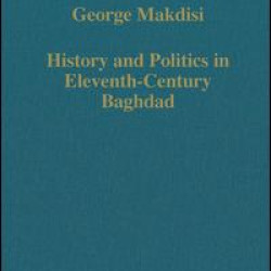 History and Politics in Eleventh-Century Baghdad