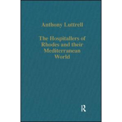The Hospitallers of Rhodes and their Mediterranean World The Hospitallers of Rhodes and their Mediterranean World