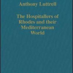 The Hospitallers of Rhodes and their Mediterranean World