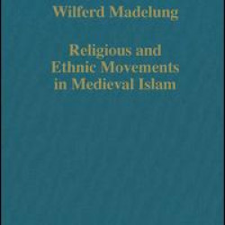 Religious and Ethnic Movements in Medieval Islam
