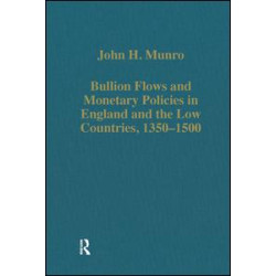 Bullion Flows and Monetary Policies in England and the Low Countries, 1350–1500 Bullion Flows and Monetary Policies in England and the Low Countries, 1350–1500