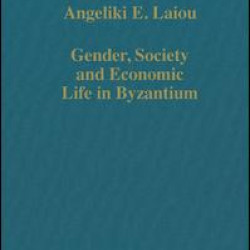 Gender, Society and Economic Life in Byzantium