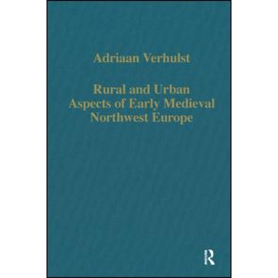 Rural and Urban Aspects of Early Medieval Northwest Europe