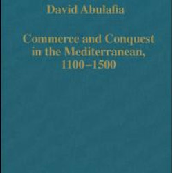 Commerce and Conquest in the Mediterranean, 1100–1500 Commerce and Conquest in the Mediterranean, 1100–1500