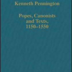 Popes, Canonists and Texts, 1150–1550