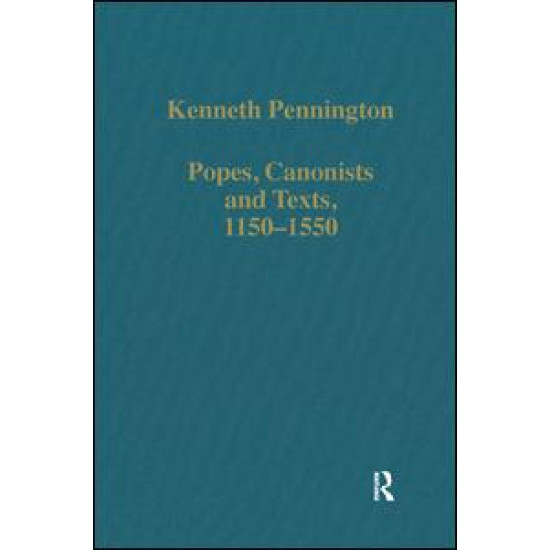 Popes, Canonists and Texts, 1150–1550