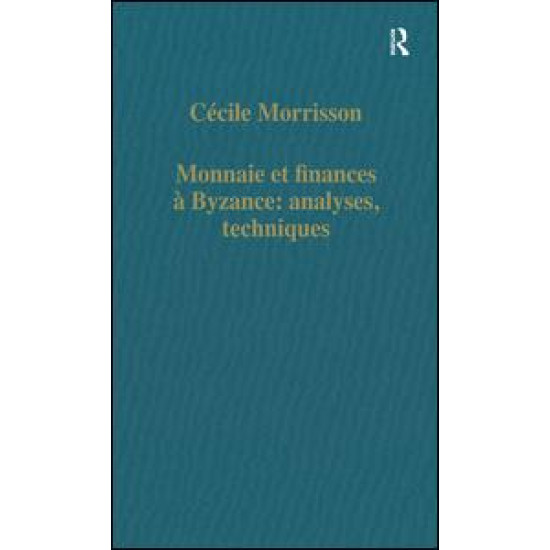 Monnaie et finances à Byzance: analyses, techniques Monnaie et finances à Byzance: analyses, techniques