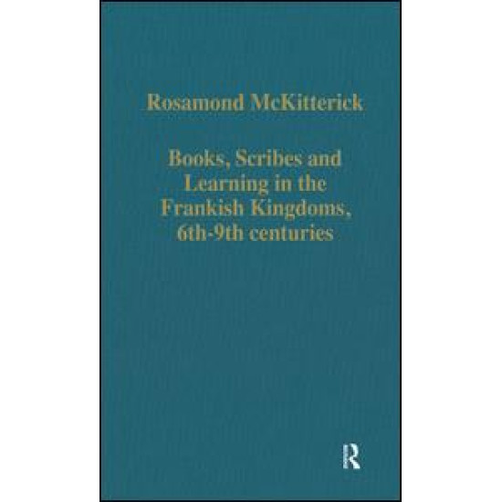 Books, Scribes and Learning in the Frankish Kingdoms, 6th–9th centuries