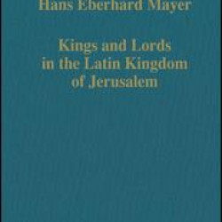 Kings and Lords in the Latin Kingdom of Jerusalem