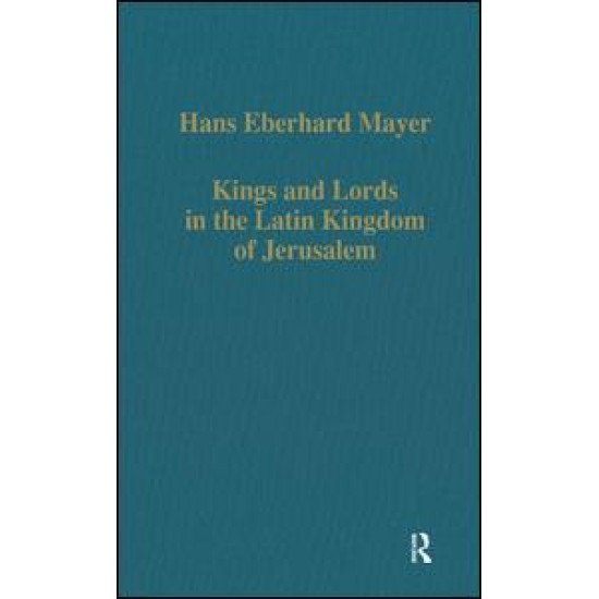 Kings and Lords in the Latin Kingdom of Jerusalem Kings and Lords in the Latin Kingdom of Jerusalem