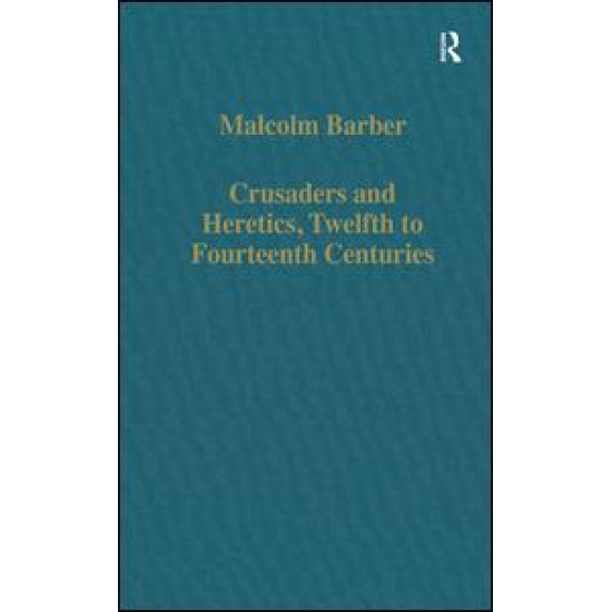 Crusaders and Heretics, Twelfth to Fourteenth Centuries