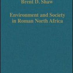 Environment and Society in Roman North Africa Environment and Society in Roman North Africa