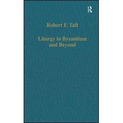 Liturgy in Byzantium and Beyond Liturgy in Byzantium and Beyond